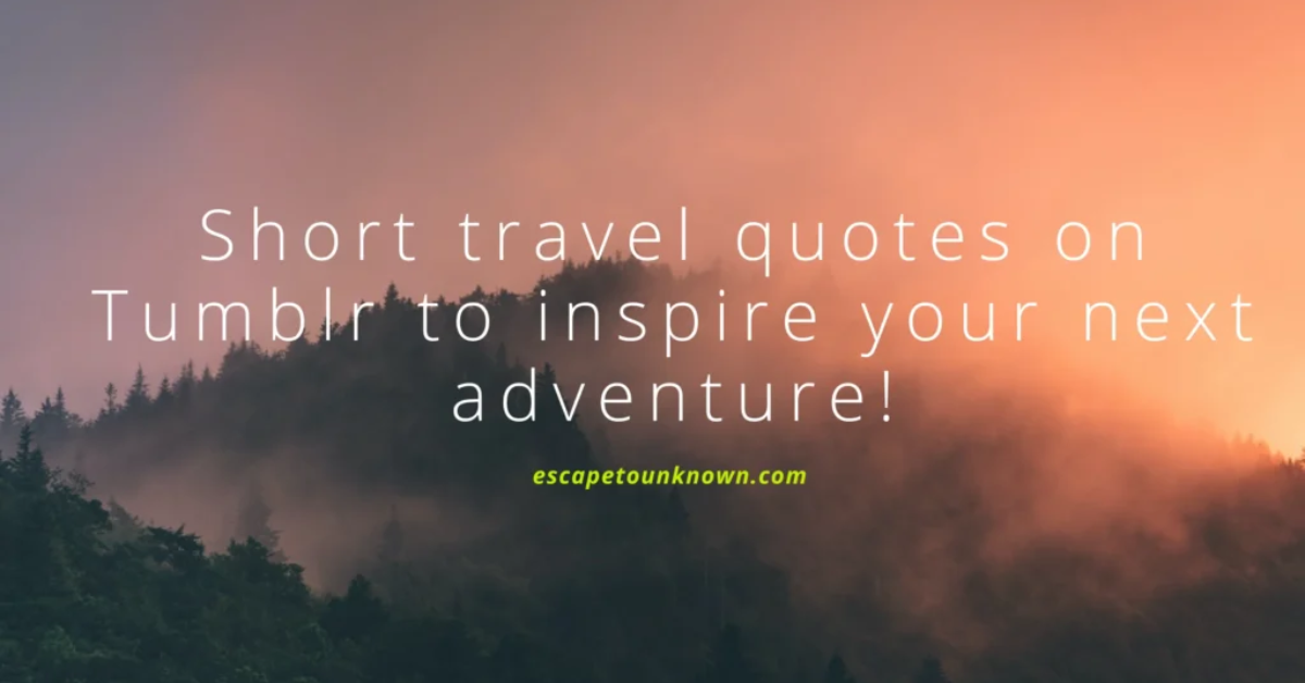 Short Travel Quotes to Inspire Your Next Adventure